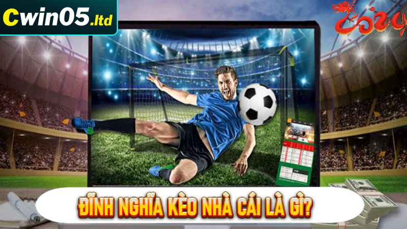 Đĩnh nghĩa kèo nhà cái là gì?