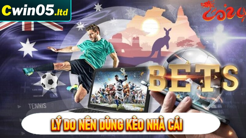 Các lý do anh em nên sử dụng kèo nhà cái khi cá độ