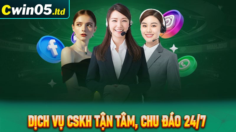 Dịch vụ CSKH tận tâm, chu đáo 24/7