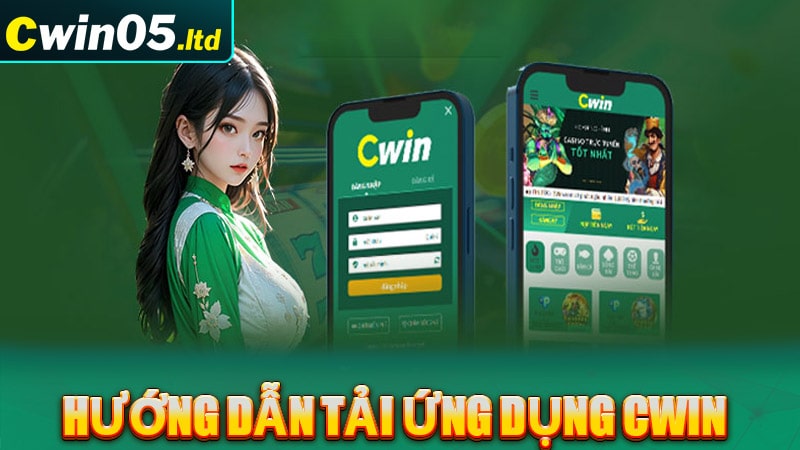 Hướng dẫn tải ứng dụng Cwin về điện thoại