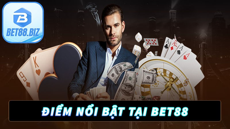 Điểm nổi bật không thể bỏ qua tại bet88