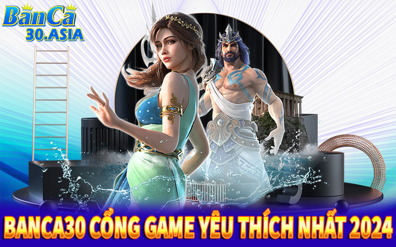 Bình chọn Banca30 là cổng game bắn cá yêu thích nhất 2024