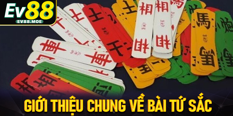 Giới thiệu chung về bài tứ sắc