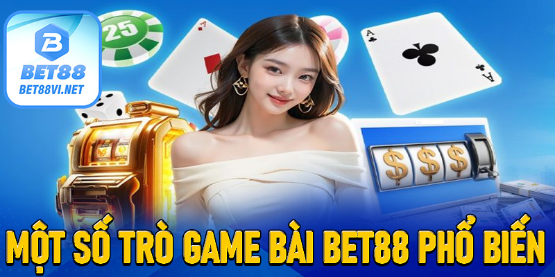 Giới Thiệu Một Số Trò Chơi Phổ Biến Tại Bet88